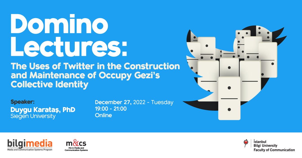 Domino Lectures: “The Uses of Twitter in the Construction and Maintenance of Occupy Gezi’s Collective Identity” Domino Lectures: “The Uses of Twitter in the Construction and Maintenance of Occupy Gezi’s Collective Identity”