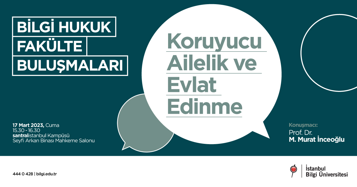 BİLGİ Hukuk Fakülte Buluşmaları: Koruyucu Ailelik ve Evlat Edinme BİLGİ Hukuk Fakülte Buluşmaları: Koruyucu Ailelik ve Evlat Edinme