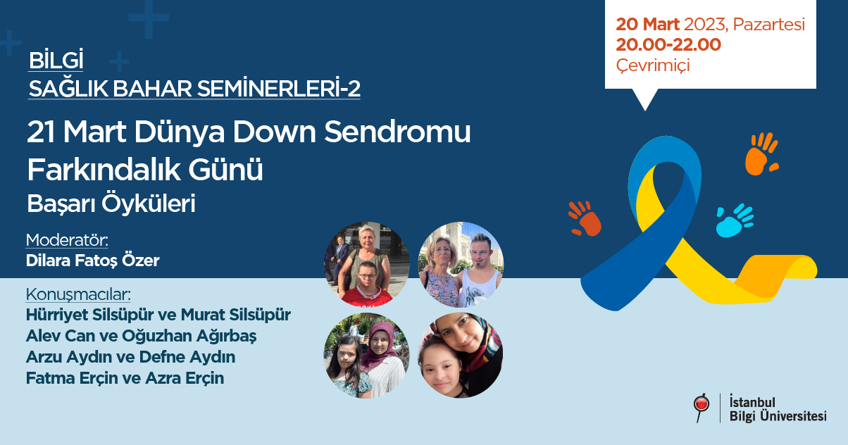 BİLGİ Sağlık Bahar Seminerleri – 2 / 21 Mart Dünya Down Sendromu Farkındalık Günü BİLGİ Sağlık Bahar Seminerleri – 2 / 21 Mart Dünya Down Sendromu Farkındalık Günü
