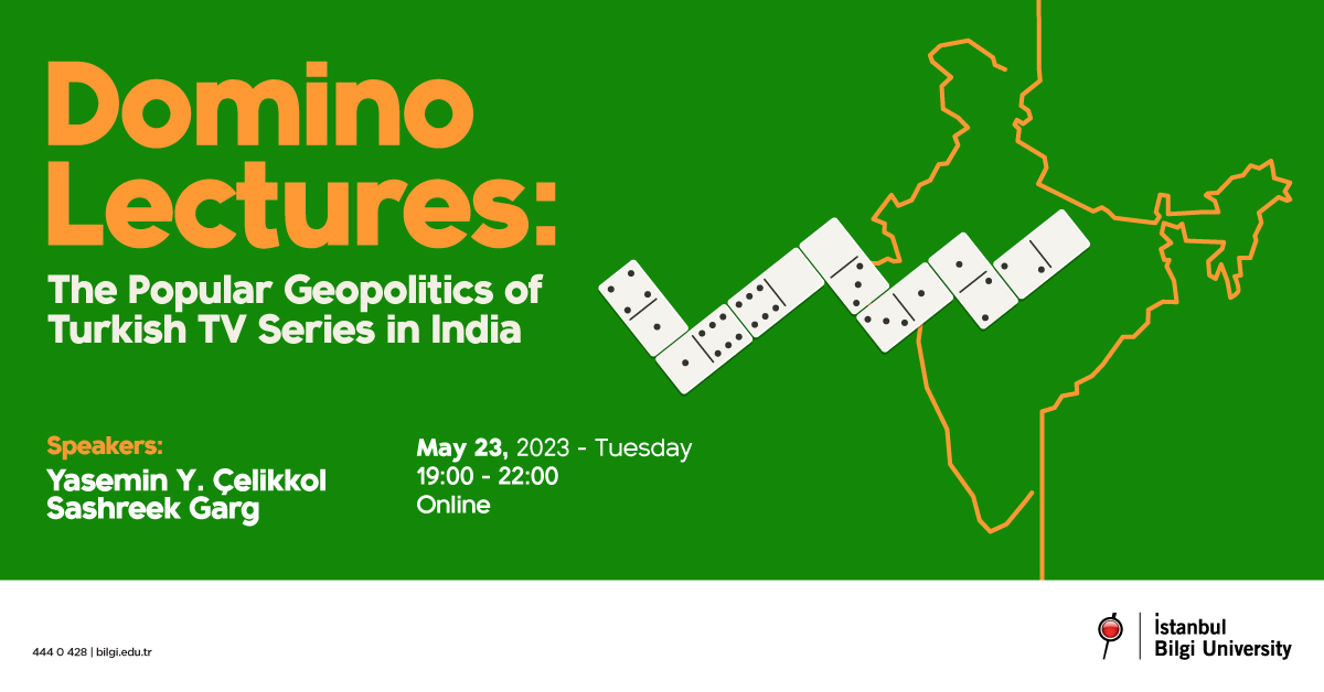 Domino Lectures: The Popular Geopolitics of Turkish TV Series in India Domino Lectures: The Popular Geopolitics of Turkish TV Series in India