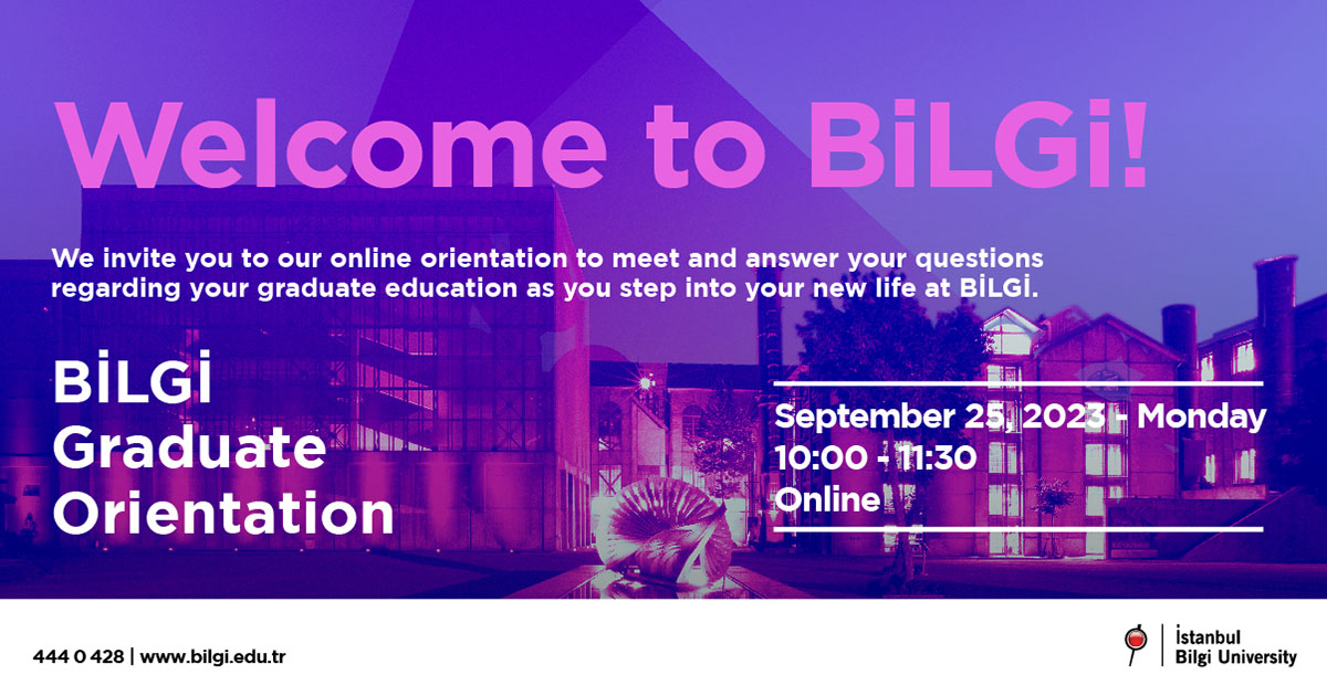 BİLGİ Graduate Orientation BİLGİ Graduate Orientation