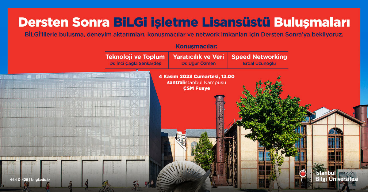 Dersten Sonra BİLGİ İşletme Lisansüstü Buluşmaları Dersten Sonra BİLGİ İşletme Lisansüstü Buluşmaları