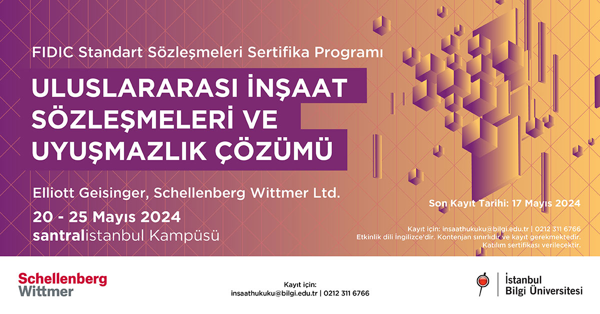 Uluslararası İnşaat Sözleşmeleri ve Uyuşmazlık Çözümü Sertifika Programı Uluslararası İnşaat Sözleşmeleri ve Uyuşmazlık Çözümü Sertifika Programı