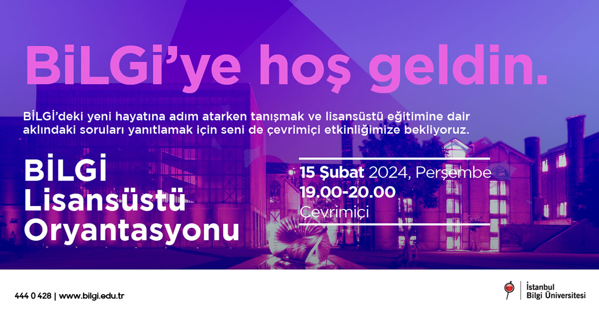 BİLGİ Lisansüstü Oryantasyonu BİLGİ Lisansüstü Oryantasyonu