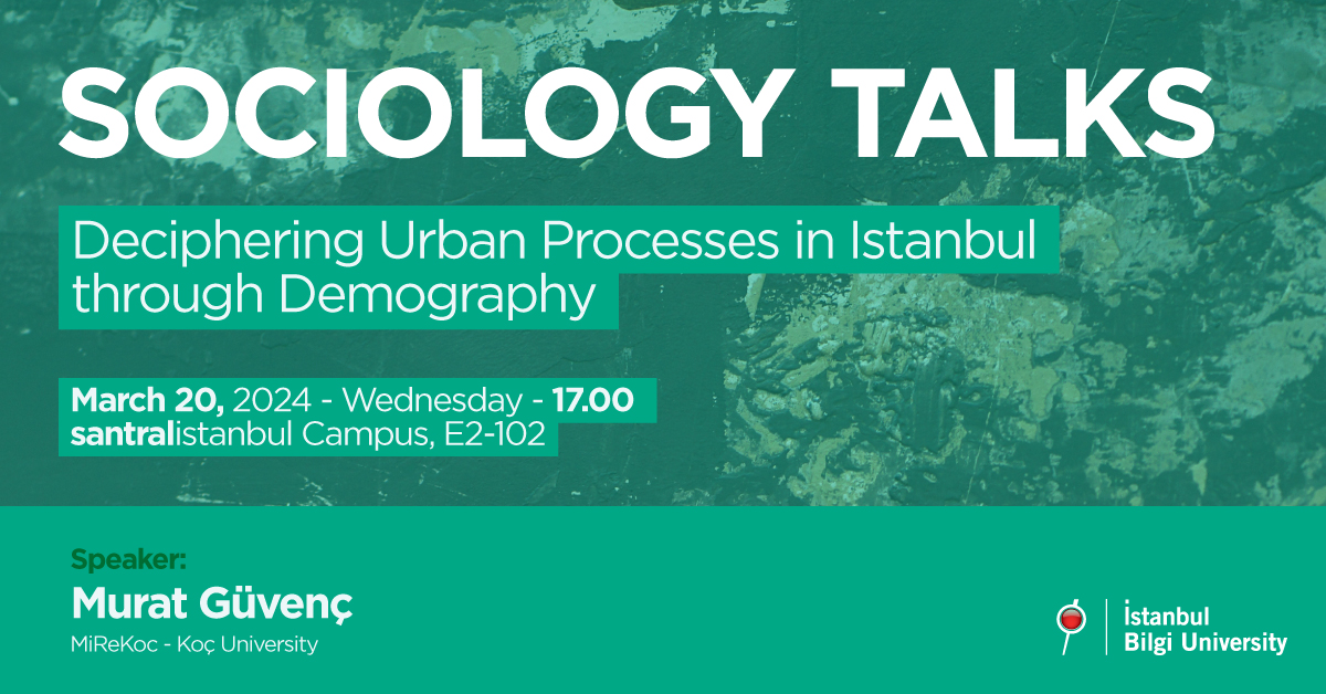 Sociology Talks Deciphering Urban Processes in Istanbul through Demography Sociology Talks Deciphering Urban Processes in Istanbul through Demography