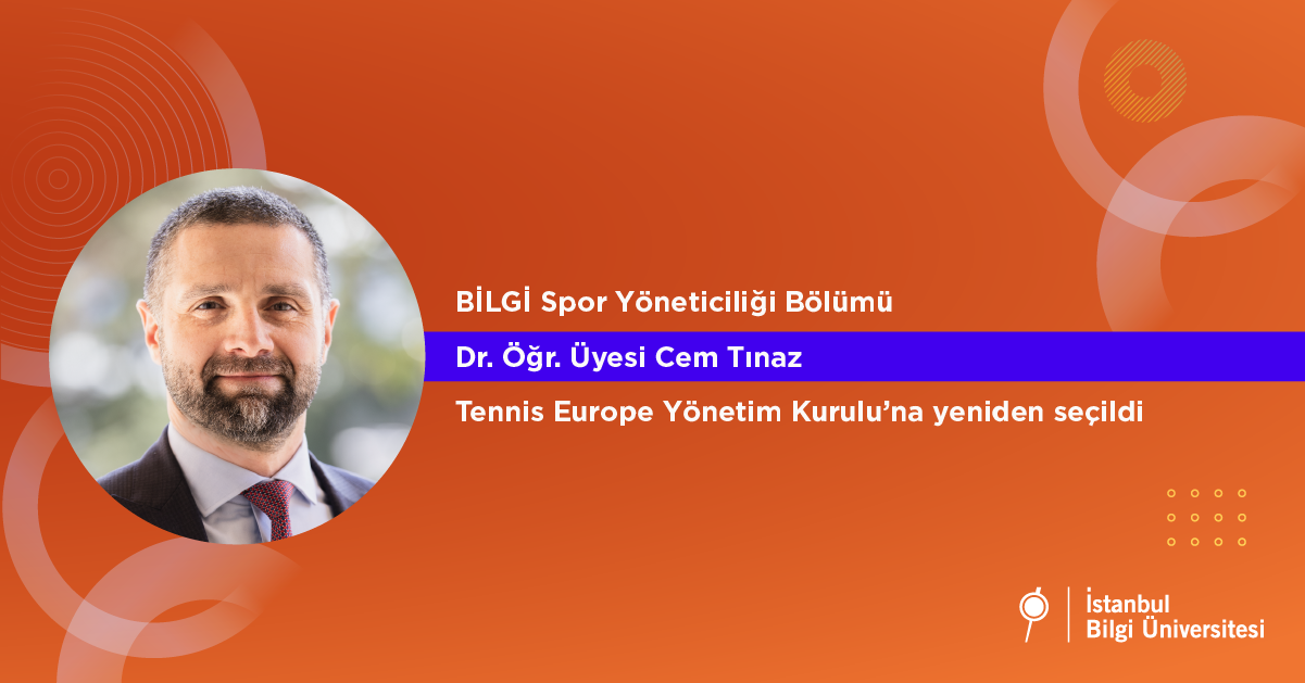 BİLGİ Spor Yöneticiliği Bölümü Dr. Öğr. Üyesi Cem Tınaz Tennis Europe Yönetim Kurulu’na yeniden seçildi