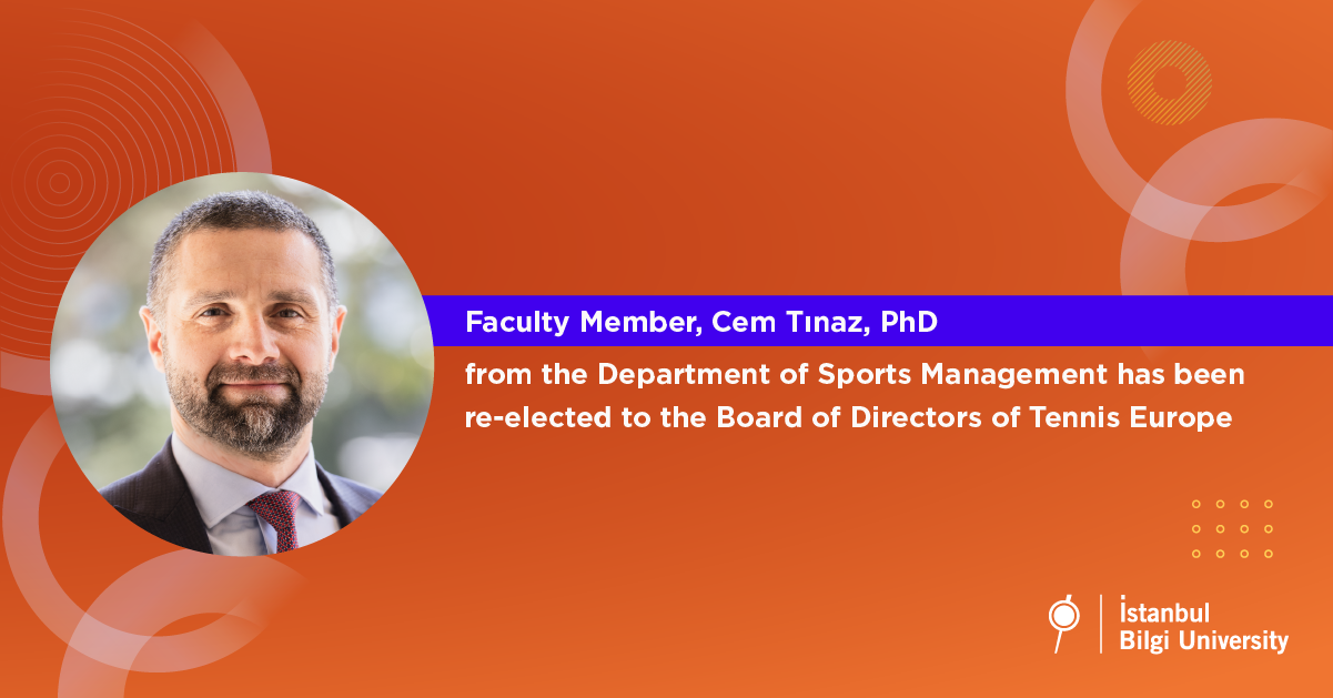 Faculty Member, Cem Tınaz, PhD from the Department of Sports Management has been re-elected to the Board of Directors of Tennis Europe