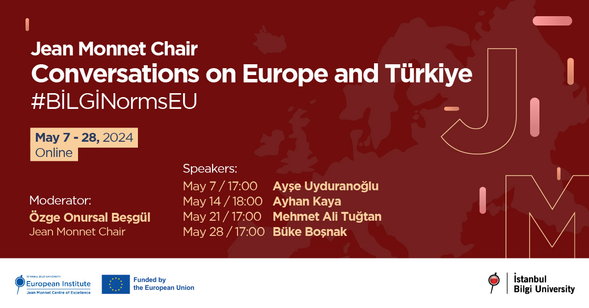 Jean Monnet Chair Conversations on Europe and Türkiye #BİLGİNormsEU Jean Monnet Chair Conversations on Europe and Türkiye #BİLGİNormsEU