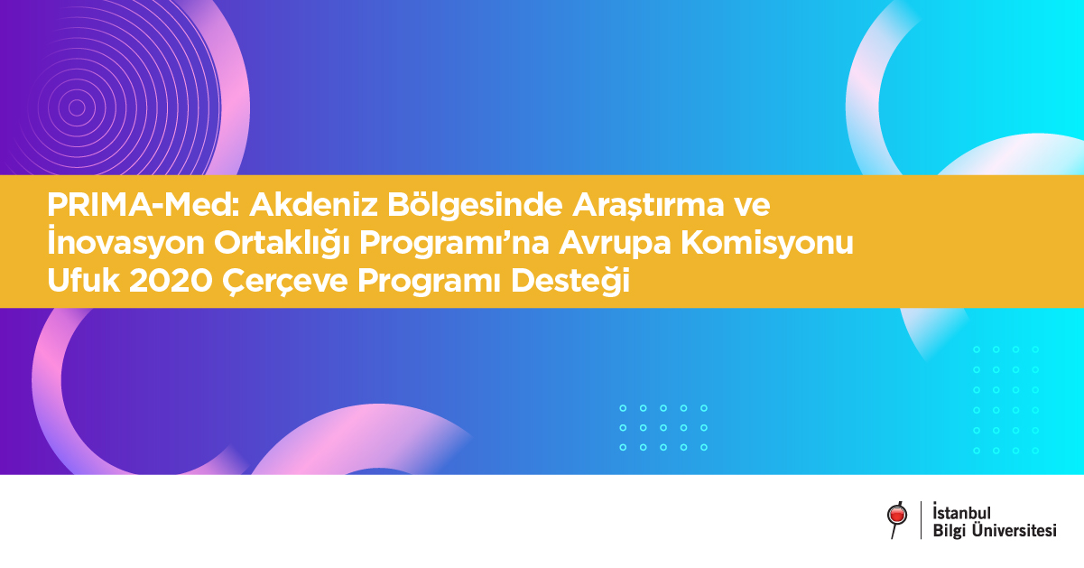 PRIMA-Med: Akdeniz Bölgesinde Araştırma ve İnovasyon Ortaklığı Programı’na Avrupa Komisyonu Ufuk 2020 Çerçeve Programı Desteği PRIMA-Med: Akdeniz Bölgesinde Araştırma ve İnovasyon Ortaklığı Programı’na Avrupa Komisyonu Ufuk 2020 Çerçeve Programı Desteği