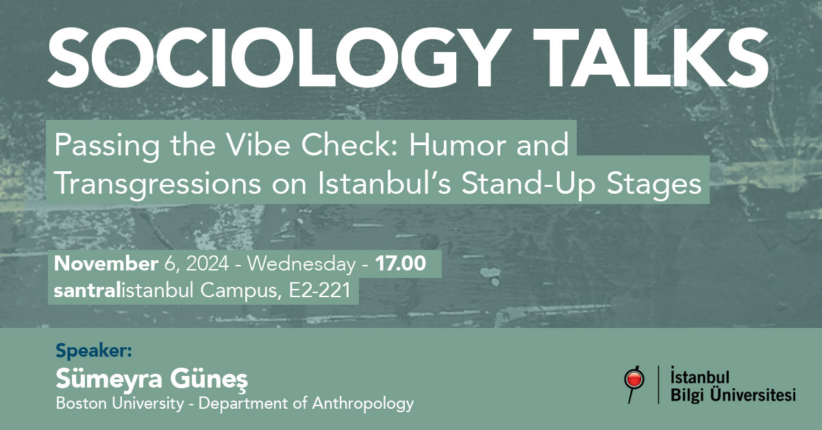 Sociology Talks – Passing the Vibe Check: Humor and Transgressions on Istanbul’s Stand-Up Stages Sociology Talks – Passing the Vibe Check: Humor and Transgressions on Istanbul’s Stand-Up Stages