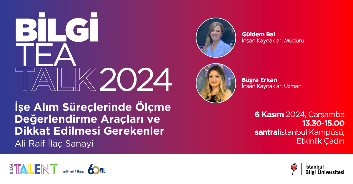 BİLGİ Tea Talk 2024: İşe Alım Süreçlerinde Ölçme Değerlendirme Araçları ve Dikkat Edilmesi Gerekenler BİLGİ Tea Talk 2024: İşe Alım Süreçlerinde Ölçme Değerlendirme Araçları ve Dikkat Edilmesi Gerekenler