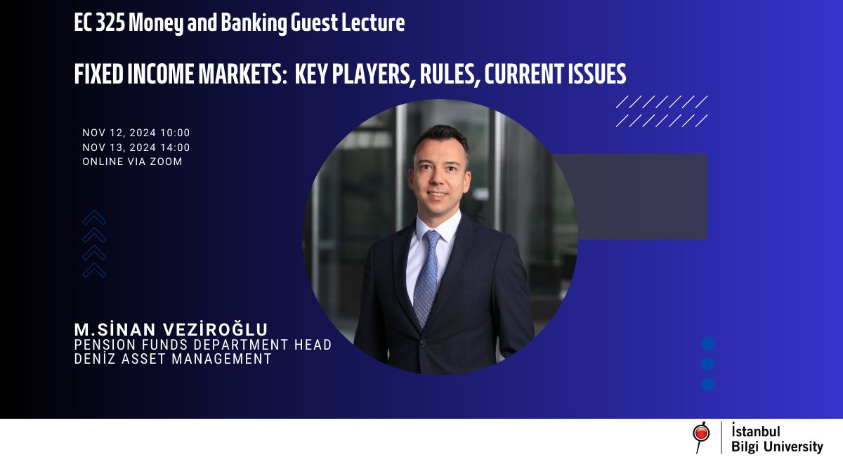 Guest Lecture on Fixed Income Markets by M. Sinan Veziroglu (Registration Required) Guest Lecture on Fixed Income Markets by M. Sinan Veziroglu (Registration Required)