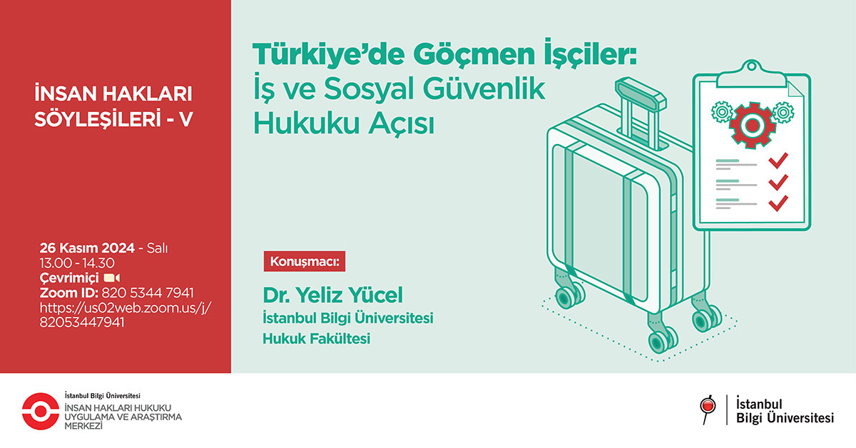 İnsan Hakları Söyleşileri – V: Türkiye’de Göçmen İşçiler: İş ve Sosyal Güvenlik Hukuku Açısı İnsan Hakları Söyleşileri – V: Türkiye’de Göçmen İşçiler: İş ve Sosyal Güvenlik Hukuku Açısı