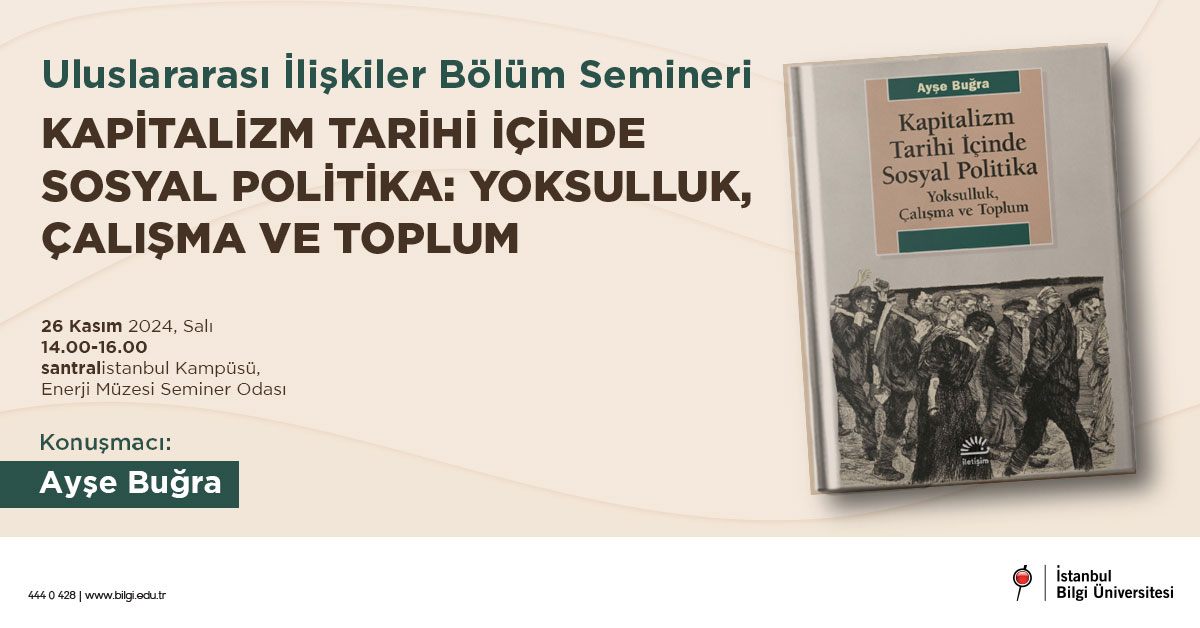 Uluslararası İlişkiler Bölüm Semineri: Kapitalizm Tarihi İçinde Sosyal Politika: Yoksulluk, Çalışma ve Toplum Uluslararası İlişkiler Bölüm Semineri: Kapitalizm Tarihi İçinde Sosyal Politika: Yoksulluk, Çalışma ve Toplum