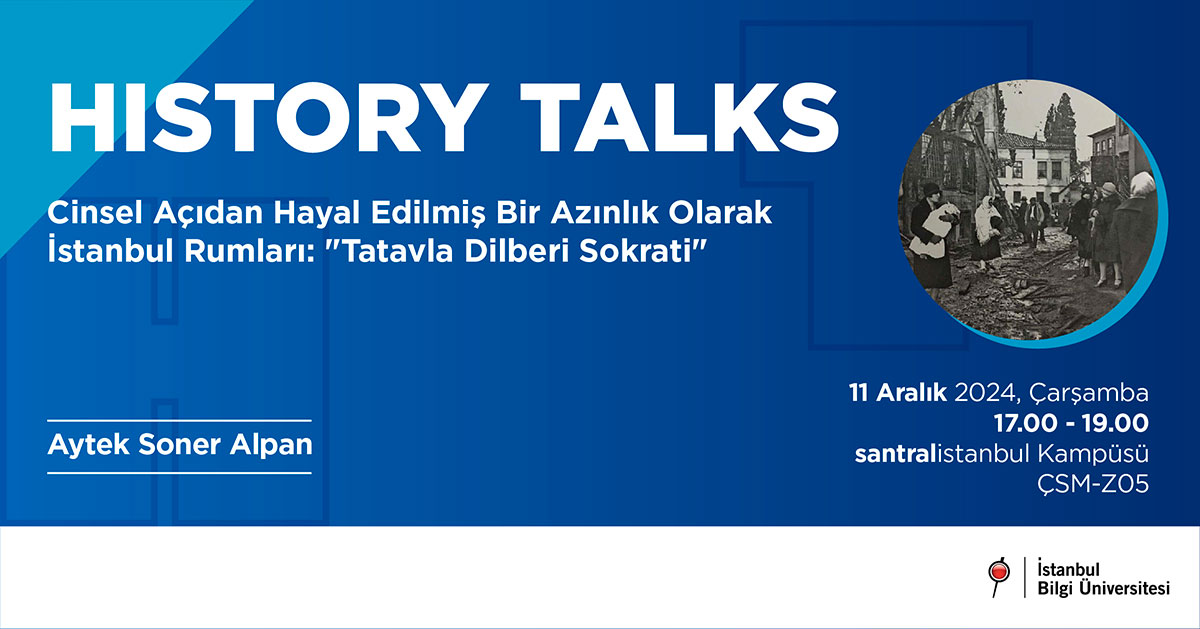 History Talks: Cinsel Açıdan Hayal Edilmiş Bir Azınlık Olarak İstanbul Rumları: "Tatavla Dilberi Sokrati" History Talks: Cinsel Açıdan Hayal Edilmiş Bir Azınlık Olarak İstanbul Rumları: "Tatavla Dilberi Sokrati"