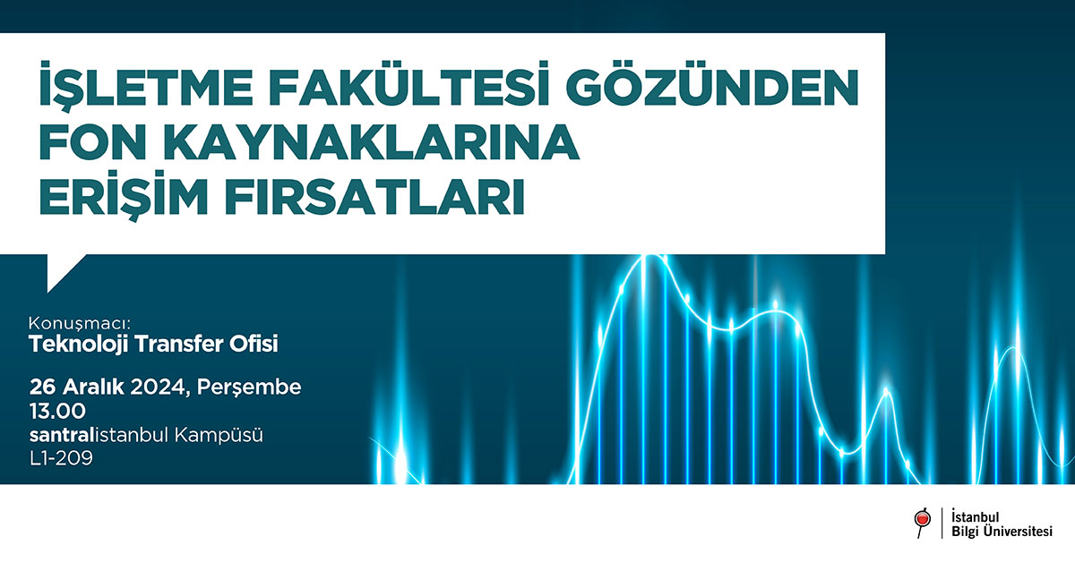 İşletme Fakültesi Gözünden Fon Kaynaklarına Erişim Fırsatları İşletme Fakültesi Gözünden Fon Kaynaklarına Erişim Fırsatları