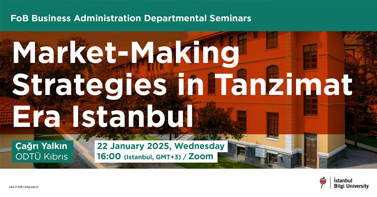 FoB Business Administration Departmental Seminars: Market-Making Strategies in Tanzimat Era Istanbul