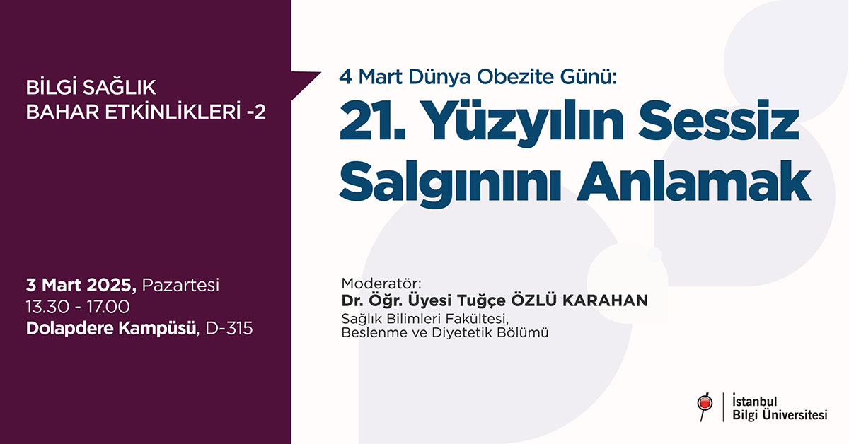 BİLGİ Sağlık Bahar Etkinlikleri – 2 / 4 Mart Dünya Obezite Günü: 21. Yüzyılın Salgınını Anlamak BİLGİ Sağlık Bahar Etkinlikleri – 2 / 4 Mart Dünya Obezite Günü: 21. Yüzyılın Salgınını Anlamak