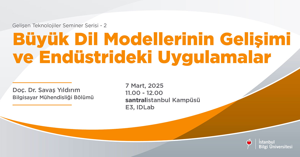 Gelişen Teknolojiler Seminer Serisi 2: Büyük Dil Modellerinin Gelişimi ve Endüstrideki Uygulamalar