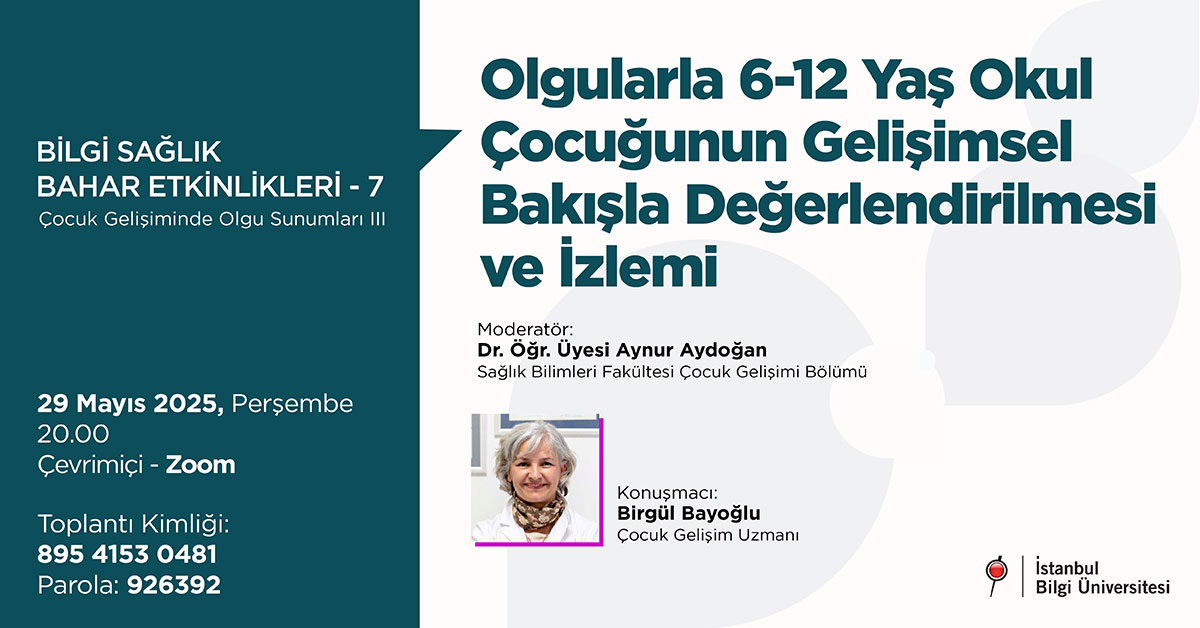 BİLGİ Sağlık Bahar Etkinlikleri-14: Olgularla 6-12 Yaş Çocuğunun Gelişimsel Bakışla Değerlendirilmesi ve İzlemi BİLGİ Sağlık Bahar Etkinlikleri-14: Olgularla 6-12 Yaş Çocuğunun Gelişimsel Bakışla Değerlendirilmesi ve İzlemi