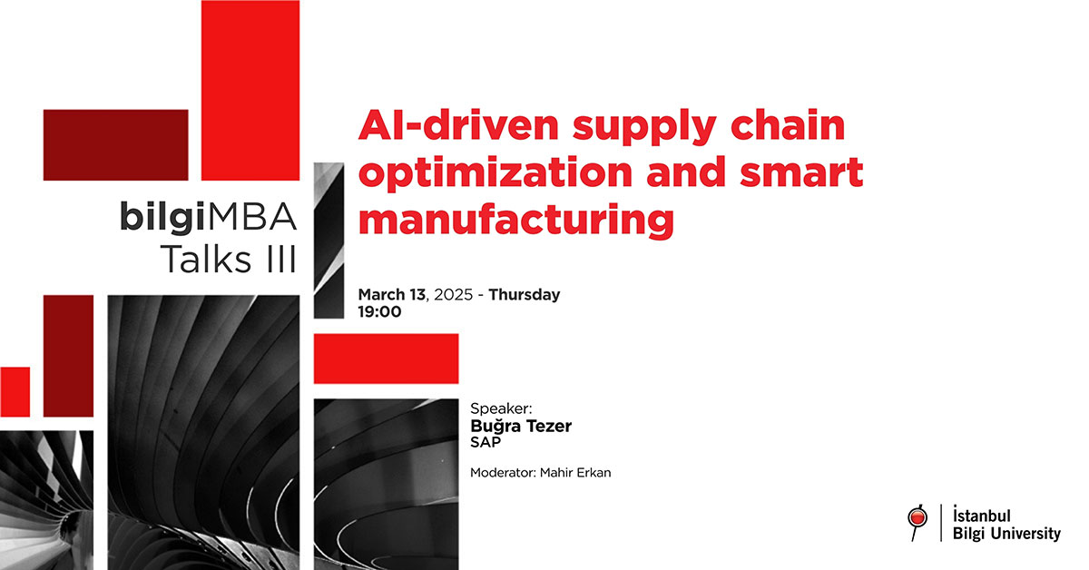bilgiMBA Talks III: AI-driven Supply Chain Optimization and smart manufacturing