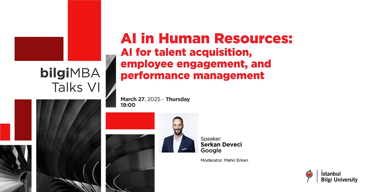 bilgiMBA Talks VI: AI in Human Resources: AI for talent acquisition, employee engagement and performance management bilgiMBA Talks VI: AI in Human Resources: AI for talent acquisition, employee engagement and performance management