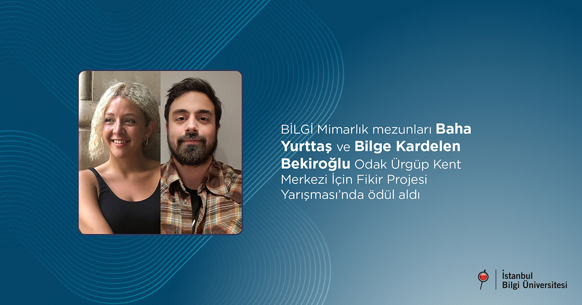 BİLGİ Mimarlık mezunları Odak Ürgüp Kent Merkezi İçin Fikir Projesi Yarışması’nda ödül aldı
