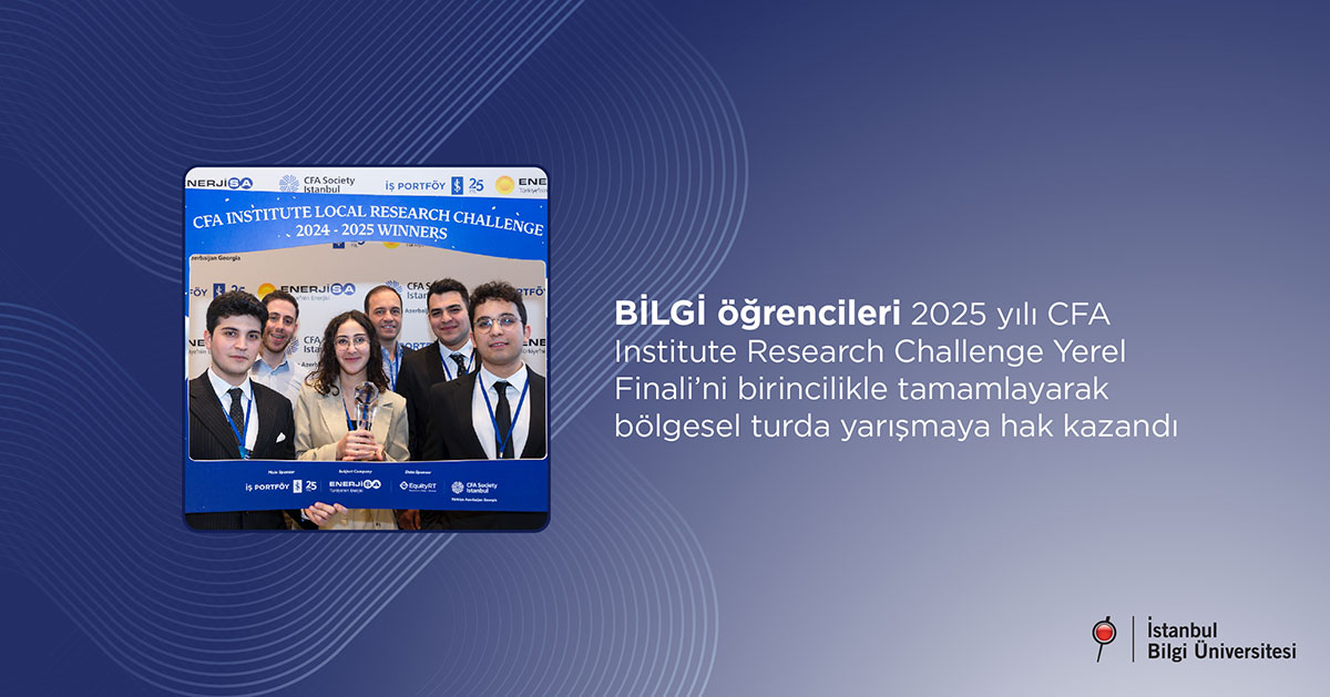 BİLGİ öğrencileri 2025 yılı CFA Institute Research Challenge Yerel Finali’ni birincilikle tamamlayarak bölgesel turda yarışmaya hak kazandı