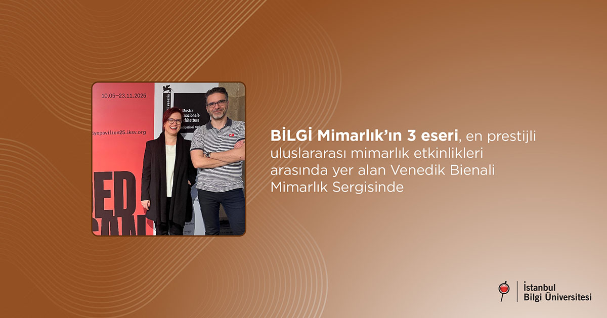 BİLGİ Mimarlık’ın 3 eseri, en prestijli uluslararası mimarlık etkinlikleri arasında yer alan Venedik Bienali Mimarlık Sergisinde