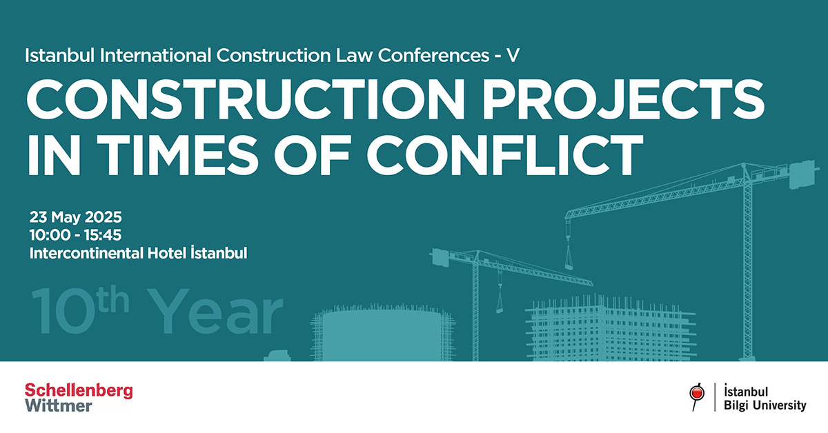Istanbul International Construction Law Conferences-V: Construction Projects in Times Of Conflict