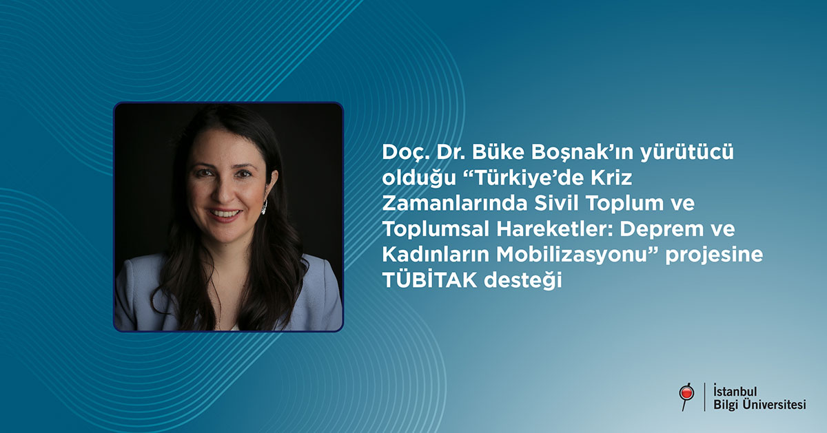 Doç. Dr. Büke Boşnak’ın yürütücü olduğu “Türkiye’de Kriz Zamanlarında Sivil Toplum ve Toplumsal Hareketler: Deprem ve Kadınların Mobilizasyonu” projesine TÜBİTAK desteği