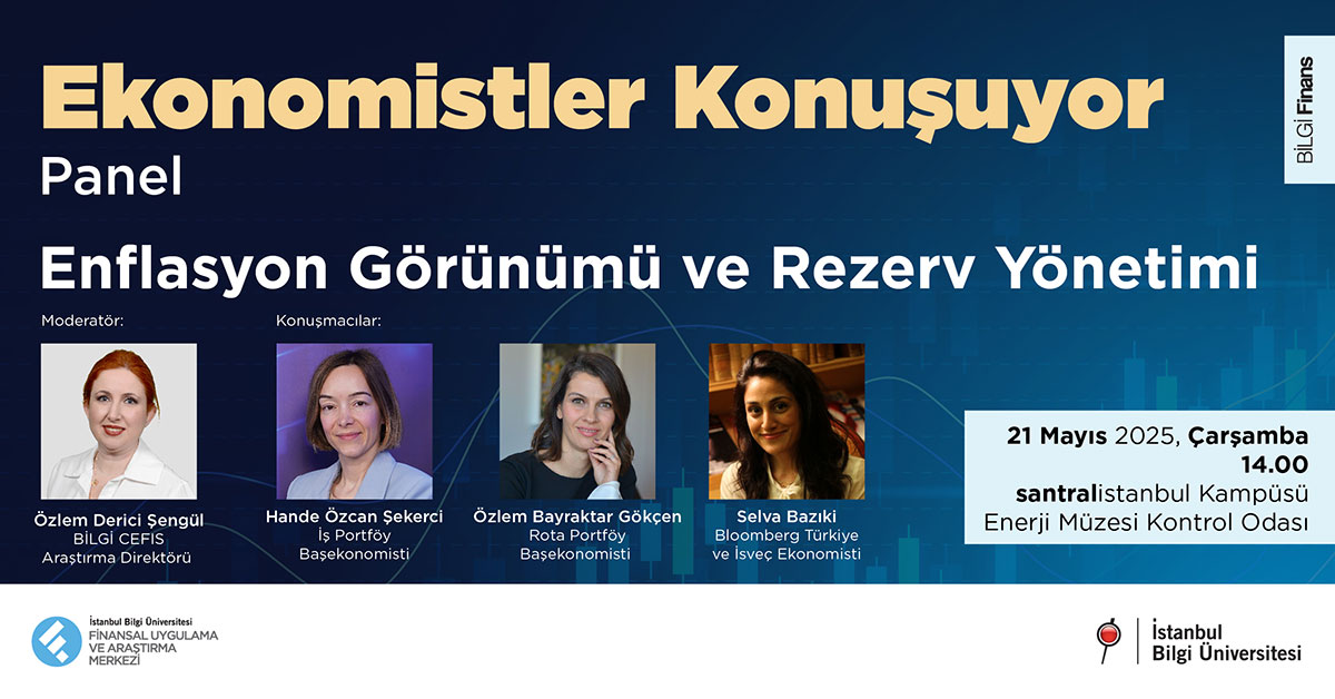 Ekonomistler Konuşuyor: Enflasyon Görünümü ve Rezerv Yönetimi Ekonomistler Konuşuyor: Enflasyon Görünümü ve Rezerv Yönetimi