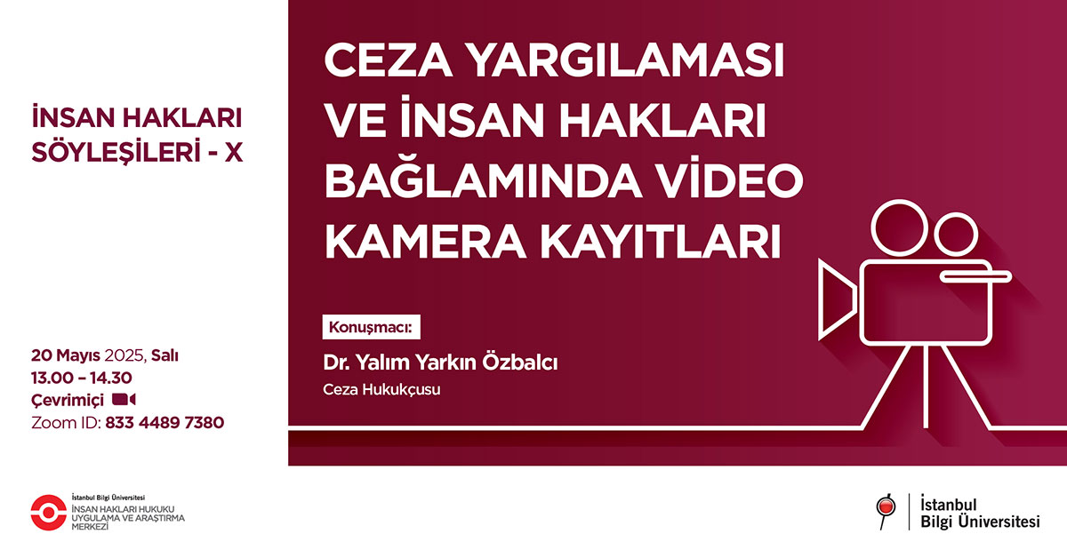 İnsan Hakları Söyleşileri - X: Ceza Yargılaması ve İnsan Hakları Bağlamında Video Kamera Kayıtları İnsan Hakları Söyleşileri - X: Ceza Yargılaması ve İnsan Hakları Bağlamında Video Kamera Kayıtları