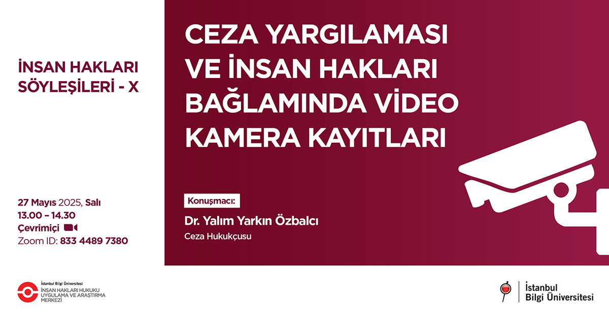 İnsan Hakları Söyleşileri - X: Ceza Yargılaması ve İnsan Hakları Bağlamında Video Kamera Kayıtları