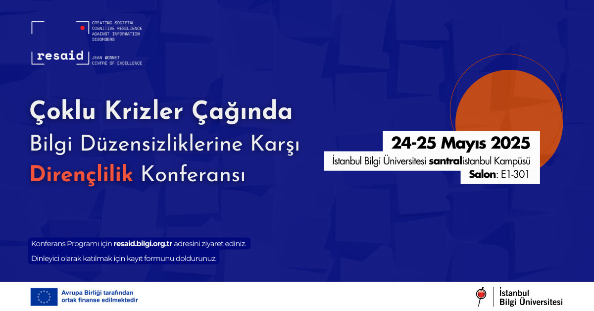 Çoklu Krizler Çağında Bilgi Düzensizliklerine Karşı Dirençlilik Konferansı