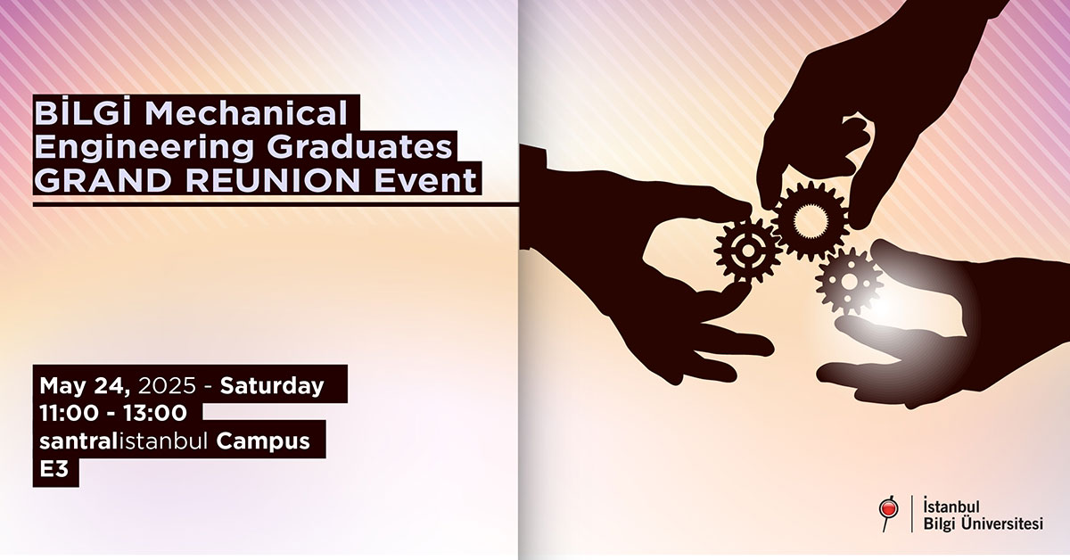 BİLGİ Mechanical Engineering Graduates Grand Reunion Event BİLGİ Mechanical Engineering Graduates Grand Reunion Event