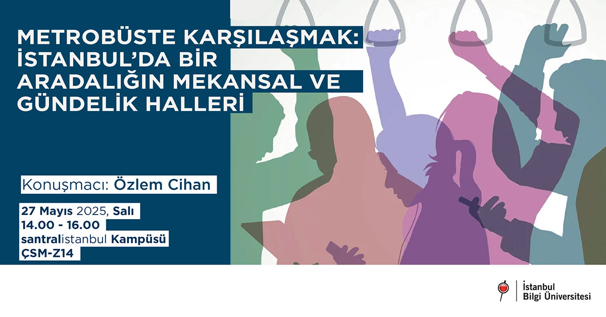 Metrobüste Karşılaşmak: İstanbul'da Bir Aradalığın Mekansal ve Gündelik Halleri