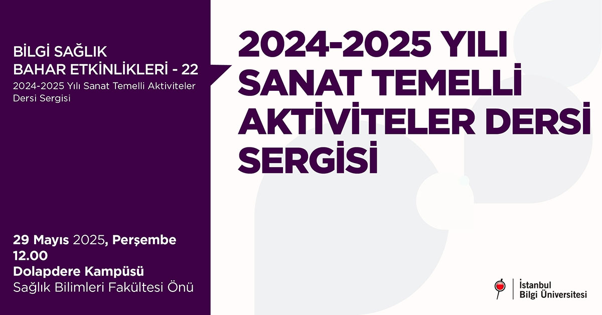 BİLGİ Sağlık Bahar Etkinlikleri - 22: 2024-2025 Yılı Sanat Temelli Aktiviteler Dersi Sergisi BİLGİ Sağlık Bahar Etkinlikleri - 22: 2024-2025 Yılı Sanat Temelli Aktiviteler Dersi Sergisi