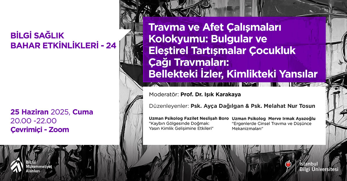 BİLGİ Sağlık Bahar Etkinlikleri - 24: Çocukluk Çağı Travmaları: Bellekteki İzler, Kimlikteki Yansılar