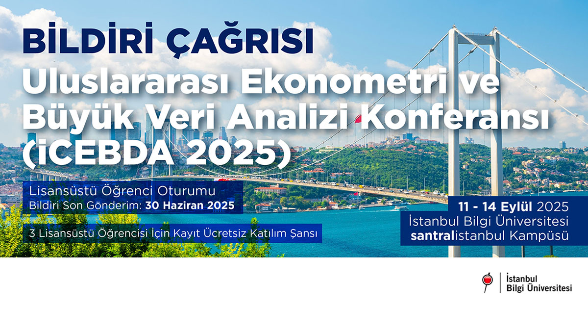 Bildiri Çağrısı - Uluslararası Ekonometri ve Büyük Veri Analizi Konferansı (İCEBDA 2025)