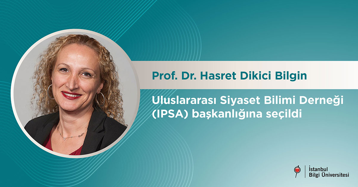 Prof. Dr. Hasret Dikici Bilgin Uluslararası Siyaset Bilimi Derneği (IPSA) başkanlığına seçildi