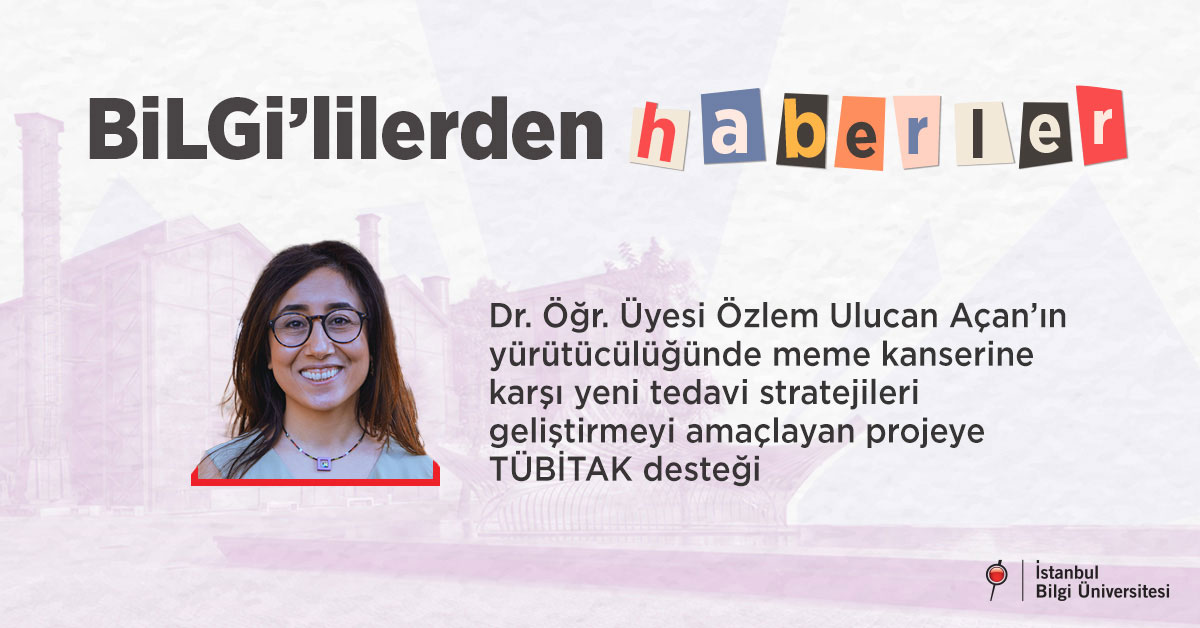 Dr. Öğr. Üyesi Özlem Ulucan Açan’ın yürütücülüğünde meme kanserine karşı yeni tedavi stratejileri geliştirmeyi amaçlayan projeye TÜBİTAK desteği