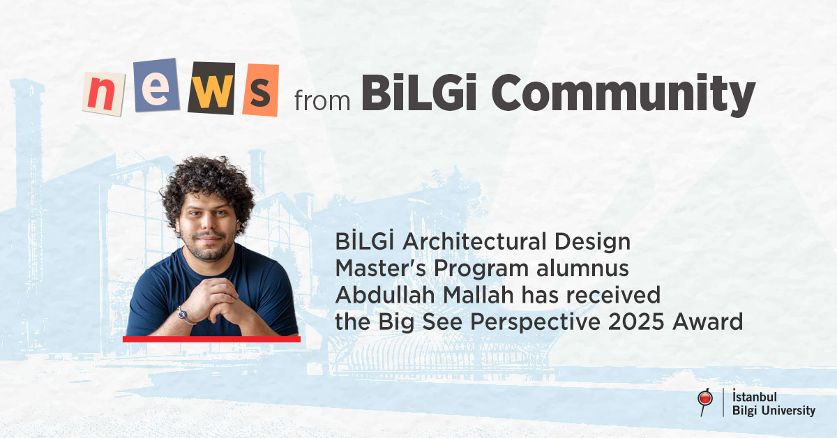 BİLGİ Architectural Design Master's Program alumnus Abdullah Mallah has received the Big See Perspective 2025 Award
