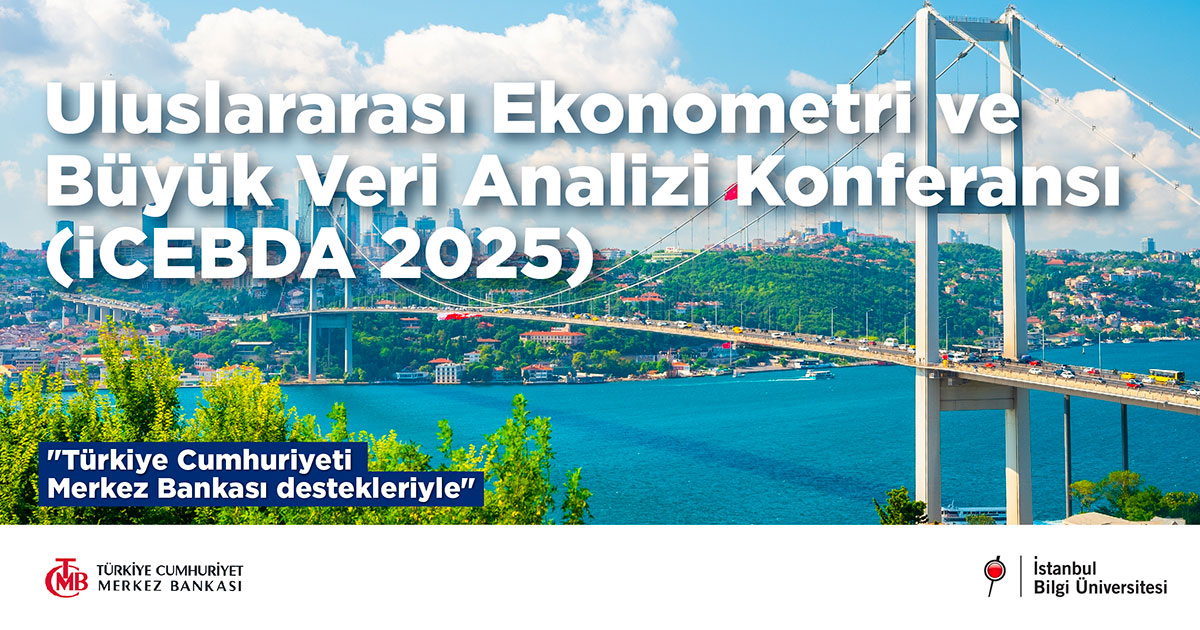 Bildiri Çağrısı - Uluslararası Ekonometri ve Büyük Veri Analizi Konferansı (İCEBDA 2025)