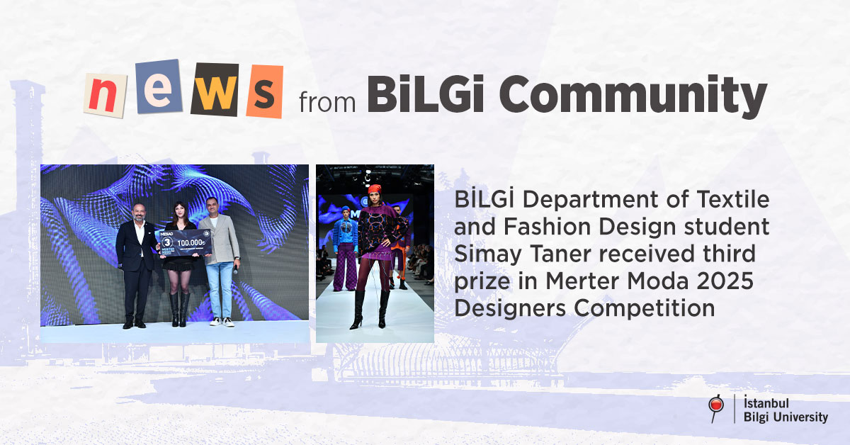 BİLGİ Department of Textile and Fashion Design student Simay Taner received third prize in Merter Moda 2025 Designers Competition