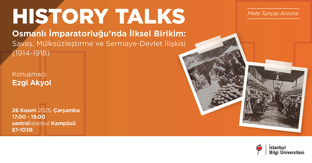 History Talks- Osmanlı İmparatorluğu'nda İlksel Birikim: Savaş, Mülksüzleştirme ve Sermaye-Devlet İlişkisi (1914-1918)