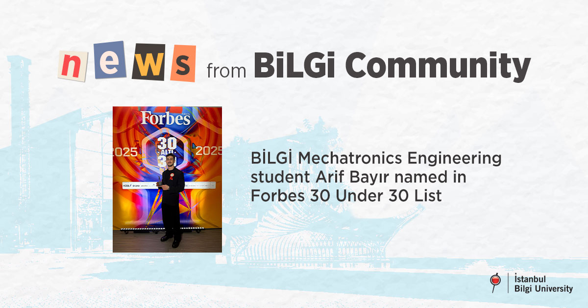 BİLGİ Mechatronics Engineering student Arif Bayır named in Forbes 30 Under 30 List