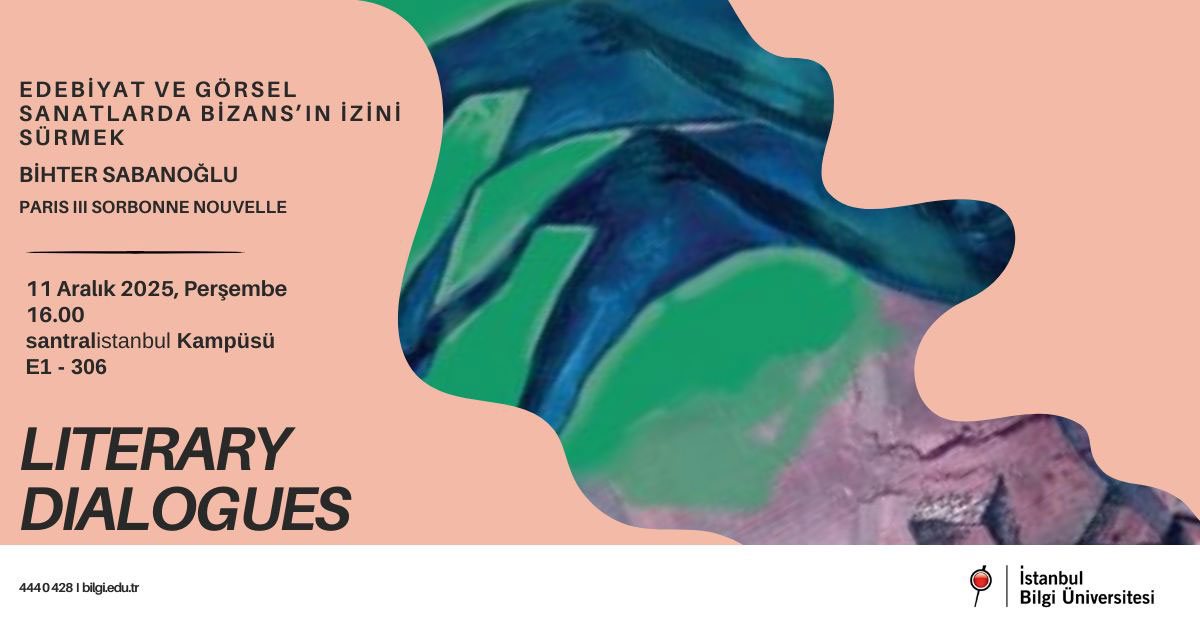 Literary Dialogues:  Edebiyat ve Görsel Sanatlarda Bizans'ın İzini Sürmek