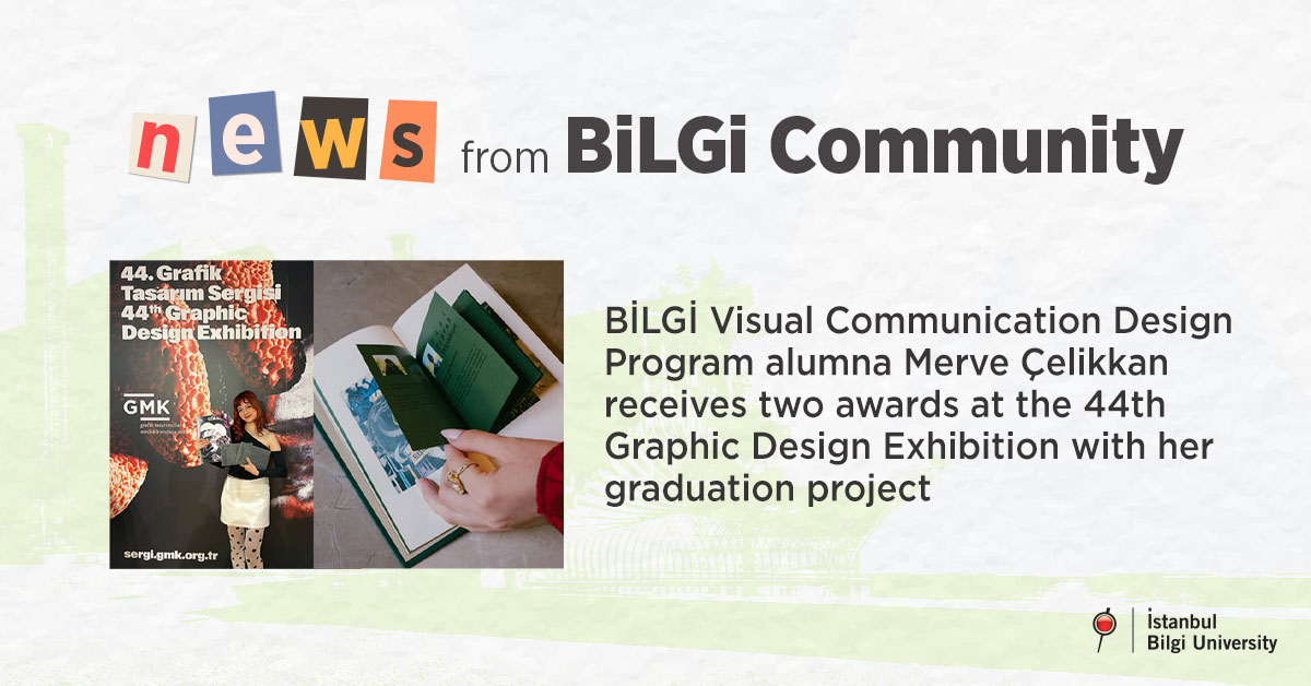 BİLGİ Visual Communication Design Program alumna Merve Çelikkan receives two awards at the 44th Graphic Design Exhibition with her graduation project