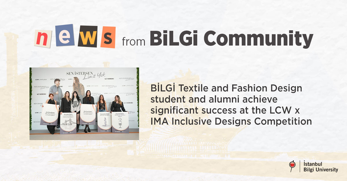 BİLGİ Textile and Fashion Design student and alumni achieve significant success at the LCW x IMA Inclusive Designs Competition